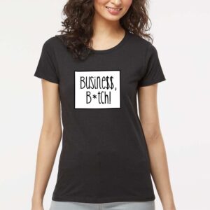 Business Bitch Women's T-Shirt
