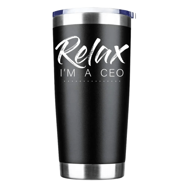 Relax Im A CEO 20oz Insulated Vacuum Sealed Tumbler