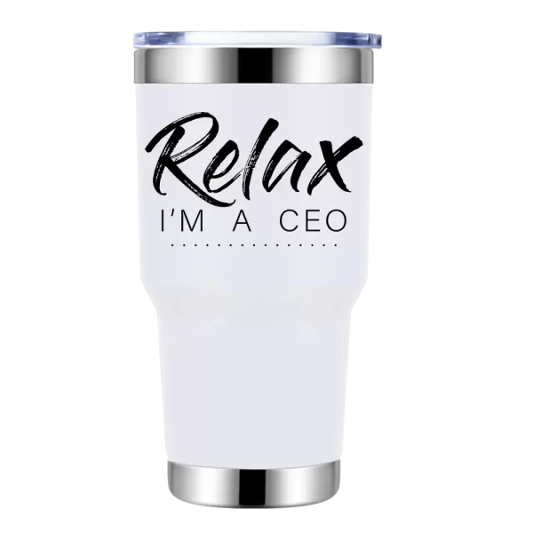 Relax Im A CEO 30oz Insulated Vacuum Sealed Tumbler