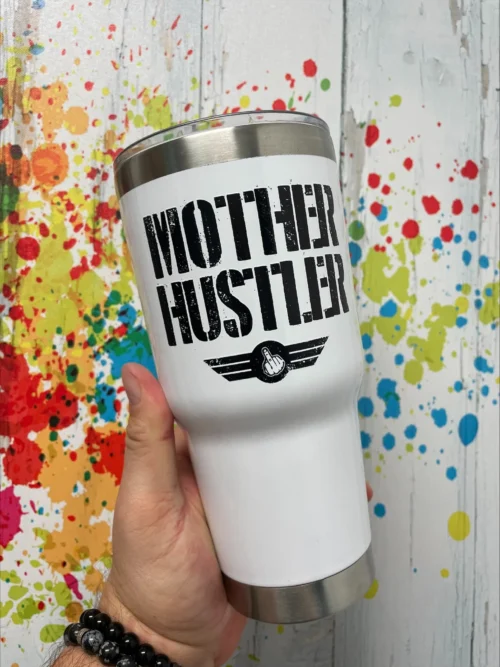 Mother Hustler 30oz Insulated Vacuum Sealed Tumbler