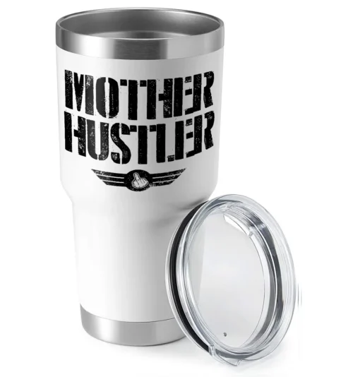 Mother Hustler 30oz Insulated Vacuum Sealed Tumbler