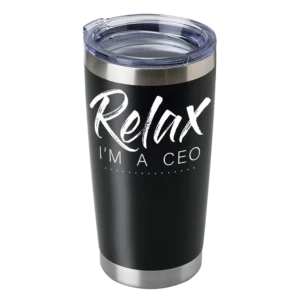 Relax Im A CEO 20oz Insulated Vacuum Sealed Tumbler