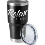Relax Im A CEO 30oz Insulated Vacuum Sealed Tumbler