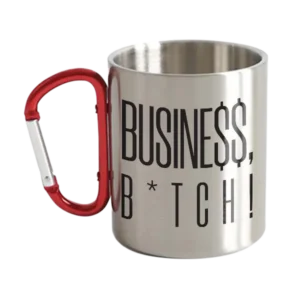 Busine$$, B*tch! Stainless Steel Double Wall Carabiner Mug 10oz