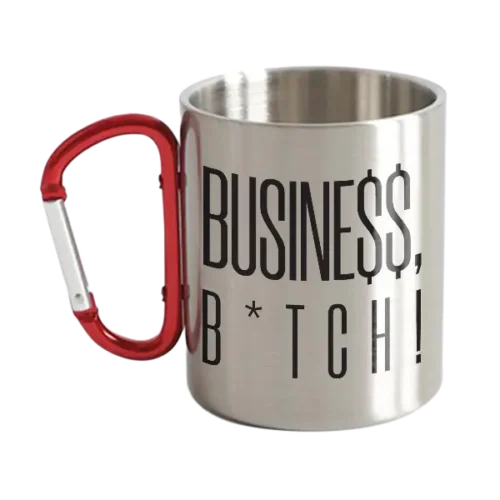 Busine$$, B*tch! Stainless Steel Double Wall Carabiner Mug 10oz