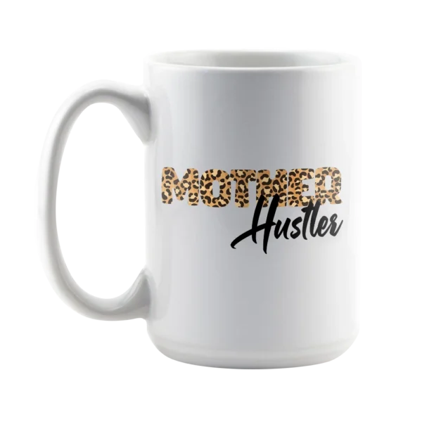 Mother Hustler Special Edition Mug 15oz White