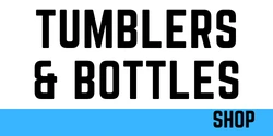 Tumblers & Bottles