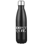 Don't Quit 17oz Stainless Steel Water Bottle