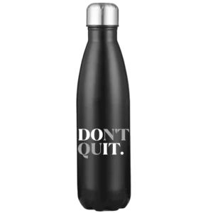 Don't Quit 17oz Stainless Steel Water Bottle