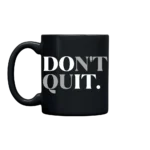 Don't Quit 11oz. Mug