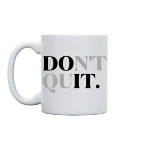 Don't Quit 11oz. Mug