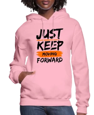 Just Keep Moving Forward Women’s Hoodie