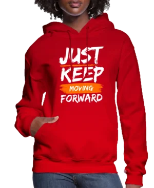 Just Keep Moving Forward Women’s Hoodie