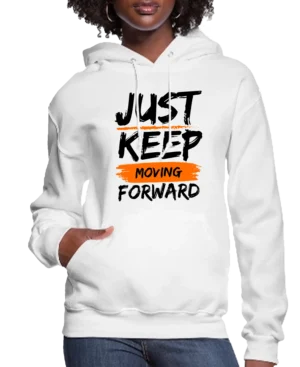 Just Keep Moving Forward Women’s Hoodie