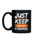 Just Keep Moving Forward 11oz. Mug