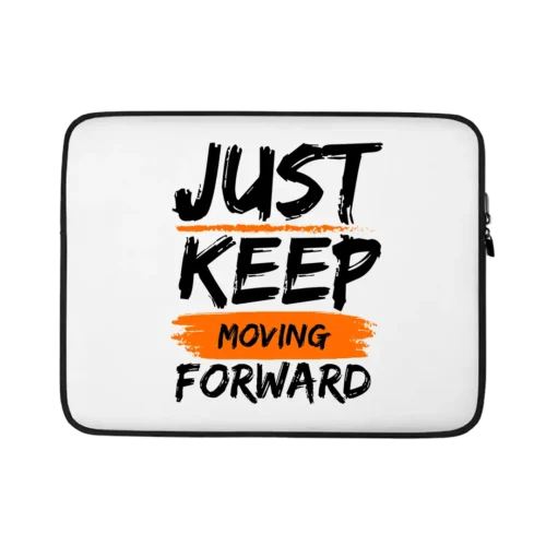 Just Keep Moving Forward Water Resistant Laptop Sleeve – 15 Inch