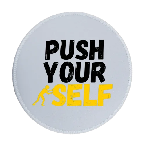 Push Your Self Premium Round Mouse Pad With Stitched Edges