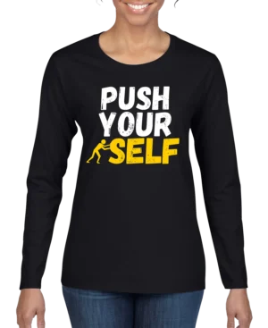 Push Your Self Women’s Long Sleeve Shirt