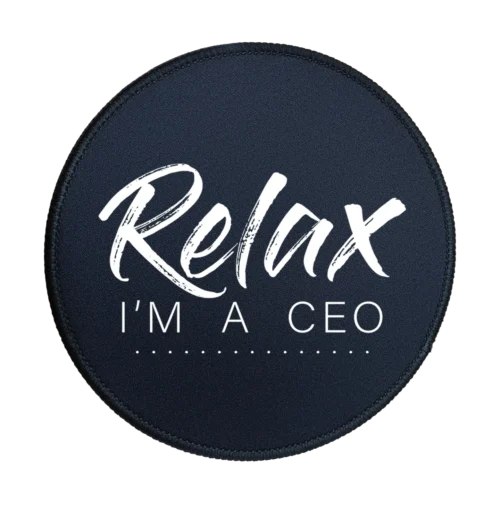Relax Im A CEO Premium Round Mouse Pad With Stitched Edges