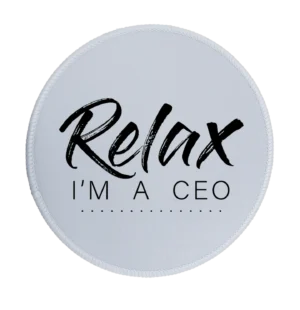 Relax Im A CEO Premium Round Mouse Pad With Stitched Edges