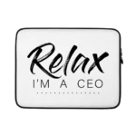 Relax Im A CEO Water Resistant Laptop Sleeve – 15 Inch