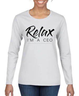 Relax Im A CEO Women’s Long Sleeve Shirt