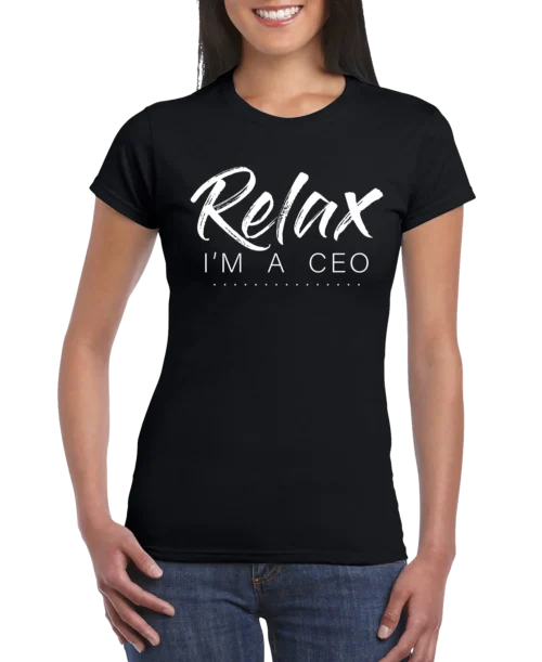 Relax Im A CEO Women’s Slim Fit T-shirt