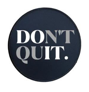 Don't Quit Premium Round Mouse Pad With Stitched Edges
