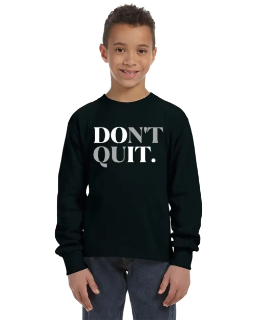 Don't Quit Unisex Youth Long Sleeve Shirt