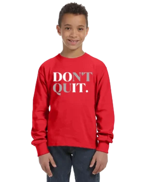 Don't Quit Unisex Youth Long Sleeve Shirt