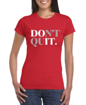 Don't Quit Women’s Slim Fit T-shirt