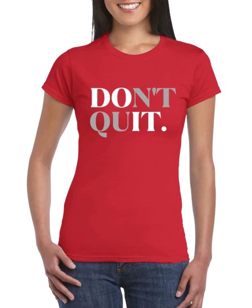 Don't Quit Women’s Slim Fit T-shirt