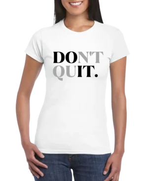Don't Quit Women’s Slim Fit T-shirt