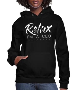 Relax Im A CEO Women’s Hoodie