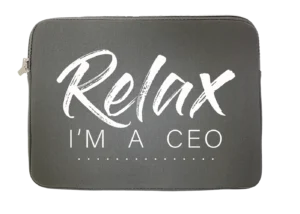 Relax Im A CEO Water Resistant Laptop Sleeve With Side Pocket – 15 Inch