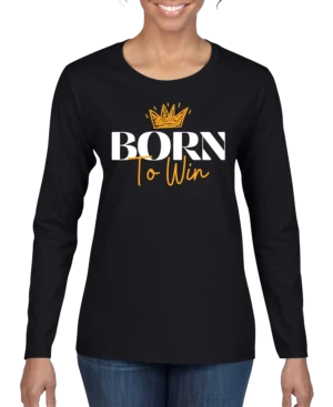 Born To Win Women’s Long Sleeve Shirt