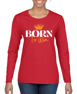 Born To Win Women’s Long Sleeve Shirt