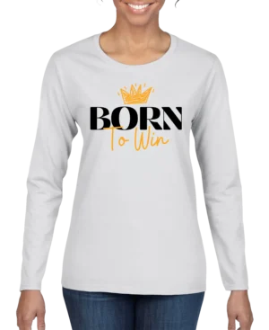 Born To Win Women’s Long Sleeve Shirt