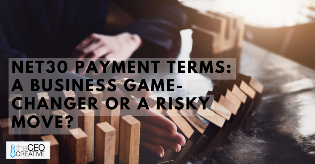 NET30 Payment Terms: A Business Game-Changer or a Risky Move?