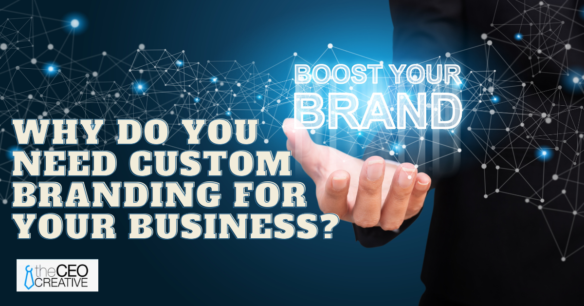Why Do You Need Custom Branding for Your Business