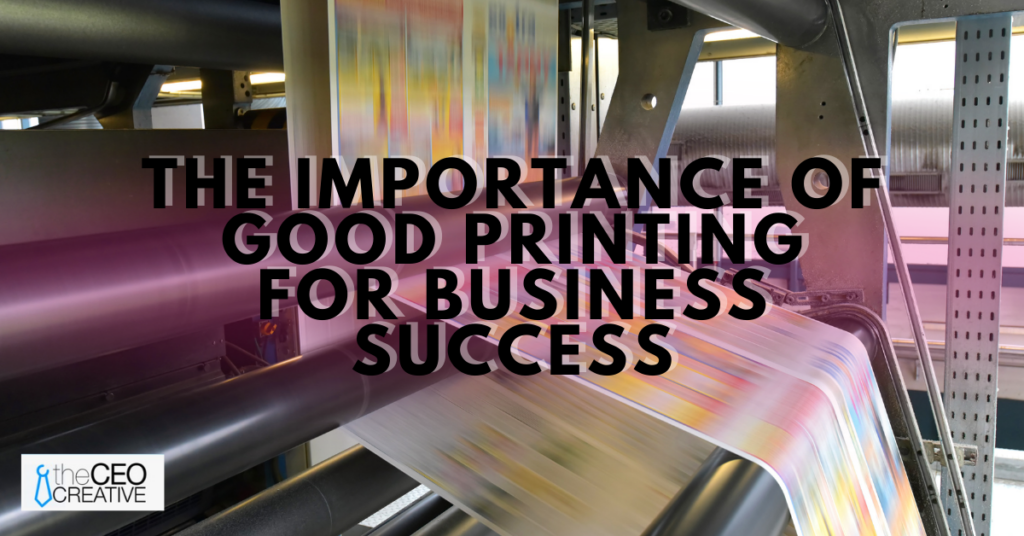 The Importance of Good Printing for Business Success