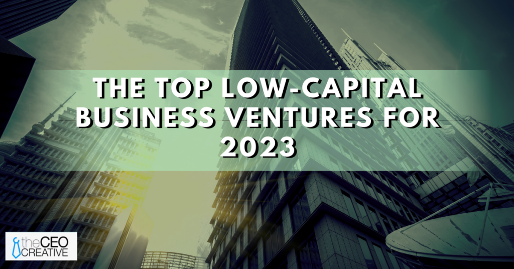 The Top Low-Capital Business Ventures for 2023