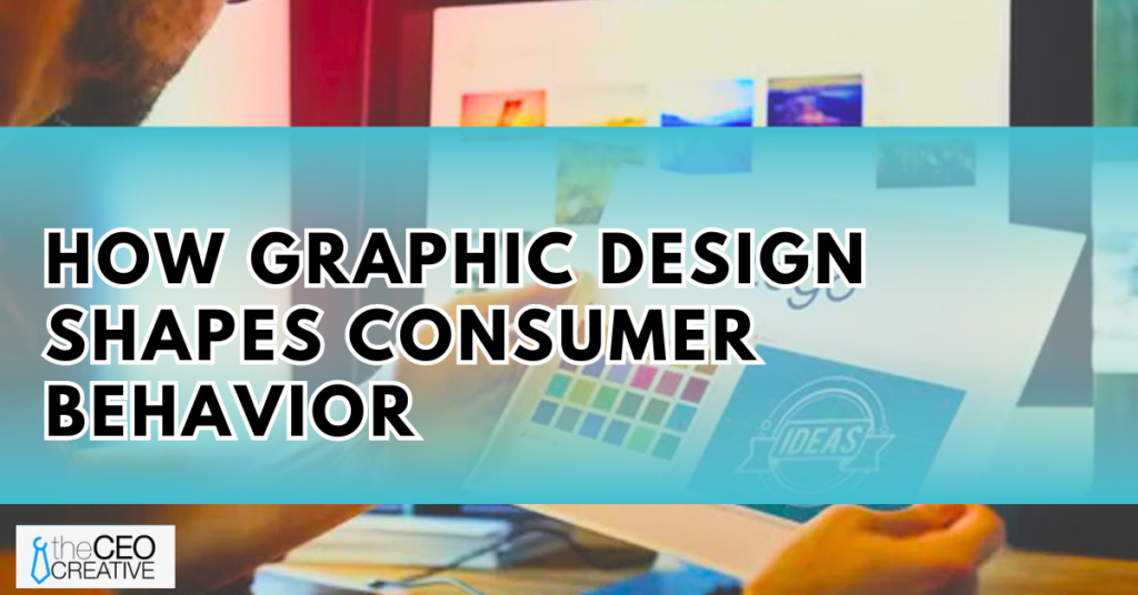 How Graphic Design Shapes Consumer Behavior