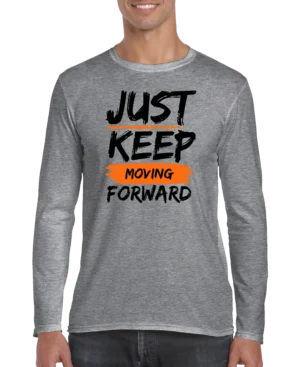 Just Keep Moving Forward Men’s Long Sleeve Shirt