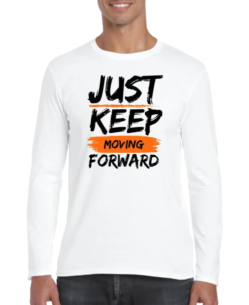 Just Keep Moving Forward Men’s Long Sleeve Shirt