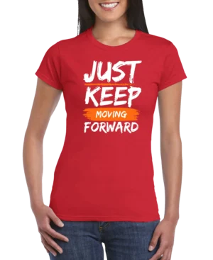 Just Keep Moving Forward Women’s Slim Fit T-shirt
