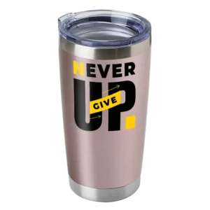 Never Give Up 20oz Insulated Vacuum Sealed Tumbler