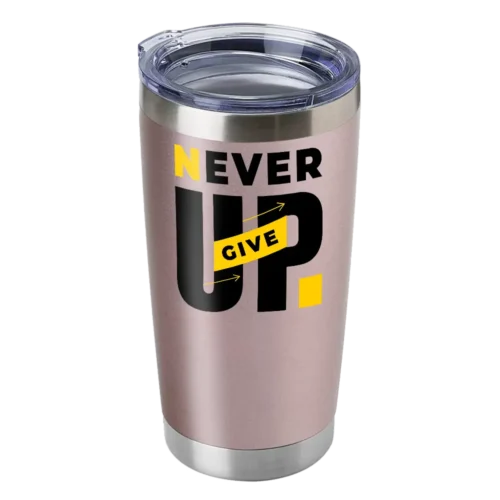 Never Give Up 20oz Insulated Vacuum Sealed Tumbler