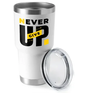 Never Give Up 30oz Insulated Vacuum Sealed Tumbler