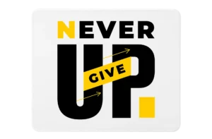 Never Give Up Premium Rectangle Mouse Pad With Stitched Edges